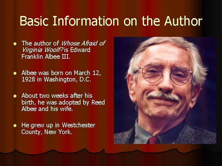 Basic Information on the Author l The author of Whose Afraid of Virginia Woolf?