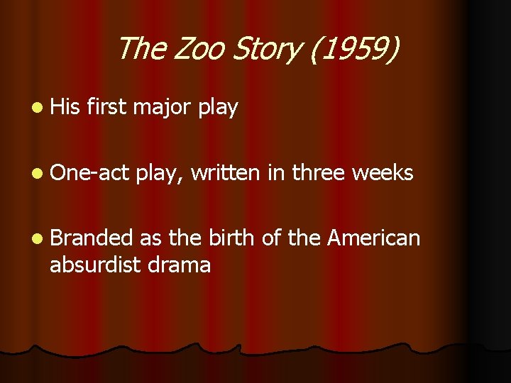 The Zoo Story (1959) l His first major play l One-act l Branded play,