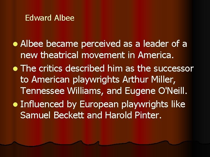 Edward Albee l Albee became perceived as a leader of a new theatrical movement
