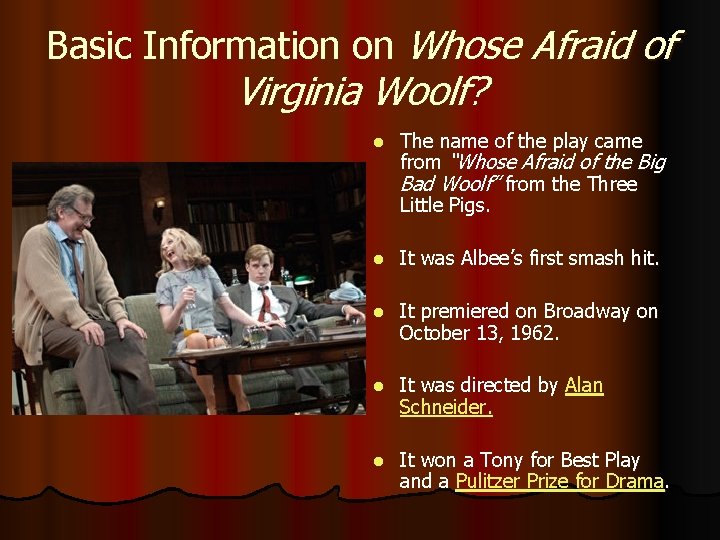 Basic Information on Whose Afraid of Virginia Woolf? l The name of the play