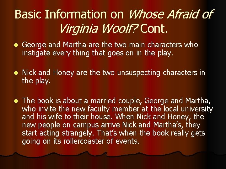 Basic Information on Whose Afraid of Virginia Woolf? Cont. l George and Martha are