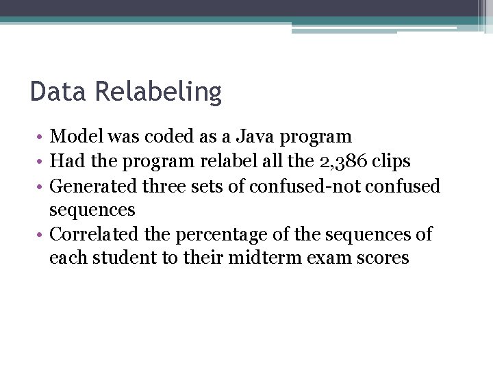 Data Relabeling • Model was coded as a Java program • Had the program
