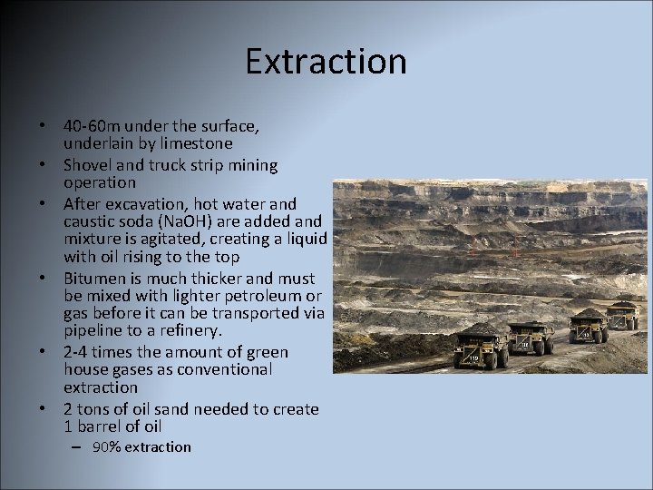 Extraction • 40 -60 m under the surface, underlain by limestone • Shovel and