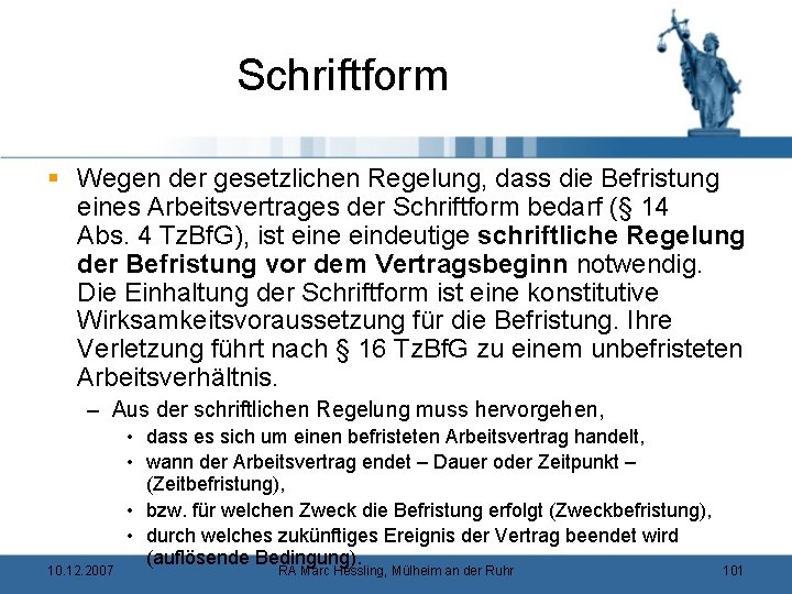 Schriftform § Wegen der gesetzlichen Regelung, dass die Befristung eines Arbeitsvertrages der Schriftform bedarf