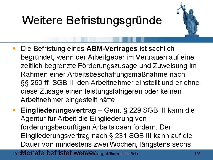 Weitere Befristungsgründe § Die Befristung eines ABM-Vertrages ist sachlich begründet, wenn der Arbeitgeber im