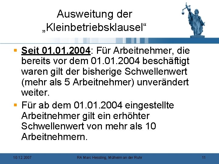 Ausweitung der „Kleinbetriebsklausel“ § Seit 01. 2004: Für Arbeitnehmer, die bereits vor dem 01.