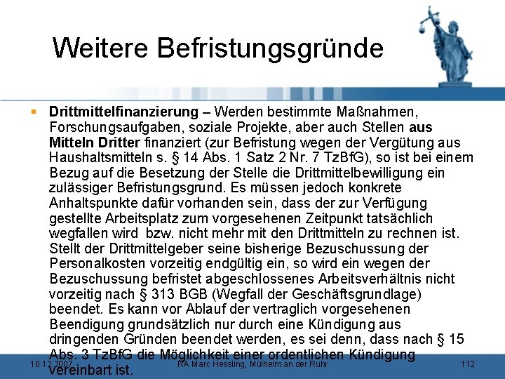 Weitere Befristungsgründe § Drittmittelfinanzierung – Werden bestimmte Maßnahmen, Forschungsaufgaben, soziale Projekte, aber auch Stellen