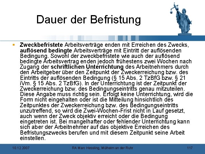 Dauer der Befristung § Zweckbefristete Arbeitsverträge enden mit Erreichen des Zwecks, auflösend bedingte Arbeitsverträge