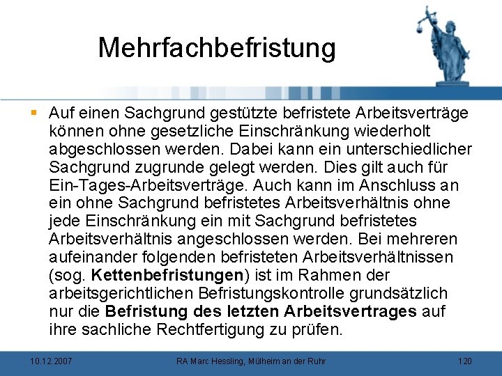 Mehrfachbefristung § Auf einen Sachgrund gestützte befristete Arbeitsverträge können ohne gesetzliche Einschränkung wiederholt abgeschlossen