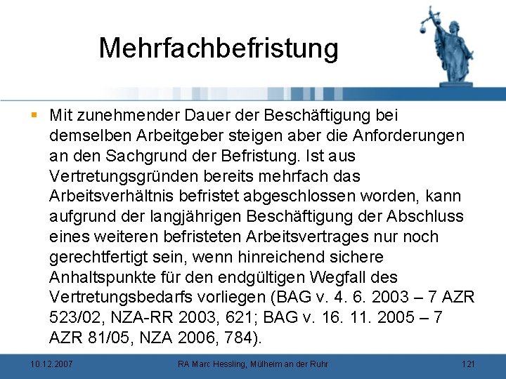 Mehrfachbefristung § Mit zunehmender Dauer der Beschäftigung bei demselben Arbeitgeber steigen aber die Anforderungen