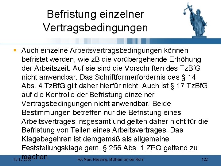 Befristung einzelner Vertragsbedingungen § Auch einzelne Arbeitsvertragsbedingungen können befristet werden, wie z. B die