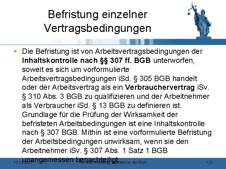 Befristung einzelner Vertragsbedingungen § Die Befristung ist von Arbeitsvertragsbedingungen der Inhaltskontrolle nach §§ 307