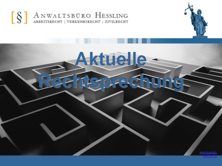 Aktuelle Rechtsprechung www. kanzleihessling. de 