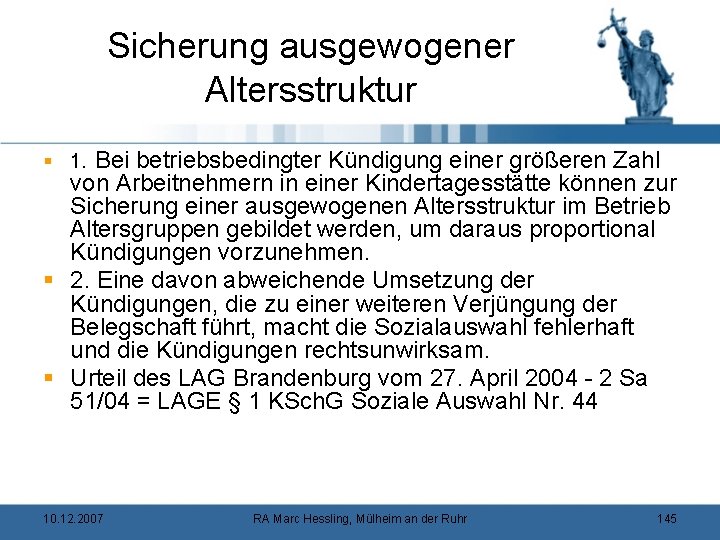 Sicherung ausgewogener Altersstruktur § 1. Bei betriebsbedingter Kündigung einer größeren Zahl von Arbeitnehmern in