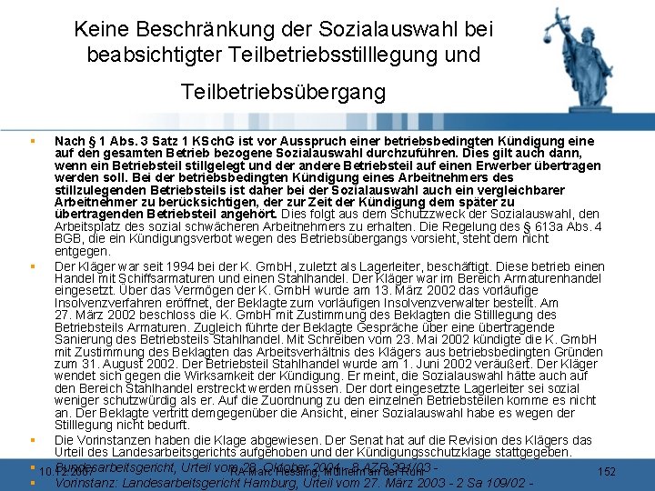 Keine Beschränkung der Sozialauswahl bei beabsichtigter Teilbetriebsstilllegung und Teilbetriebsübergang § Nach § 1 Abs.