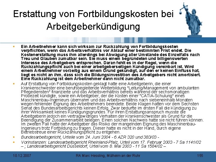 Erstattung von Fortbildungskosten bei Arbeitgeberkündigung § § Ein Arbeitnehmer kann sich wirksam zur Rückzahlung