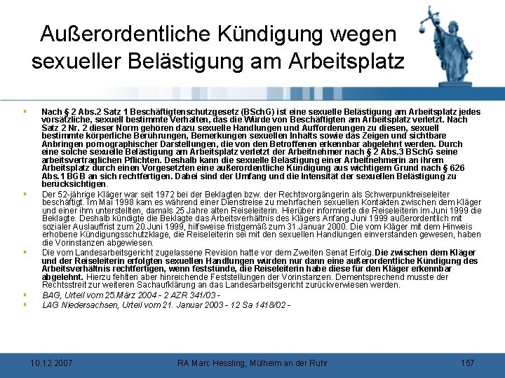 Außerordentliche Kündigung wegen sexueller Belästigung am Arbeitsplatz § § § Nach § 2 Abs.