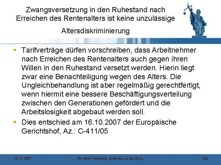 Zwangsversetzung in den Ruhestand nach Erreichen des Rentenalters ist keine unzulässige Altersdiskriminierung § Tarifverträge