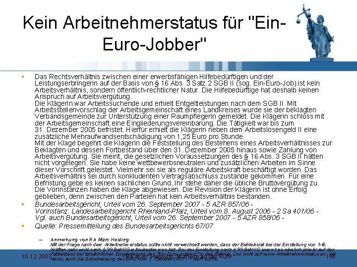 Kein Arbeitnehmerstatus für "Ein. Euro-Jobber" § § § Das Rechtsverhältnis zwischen einer erwerbsfähigen Hilfebedürftigen
