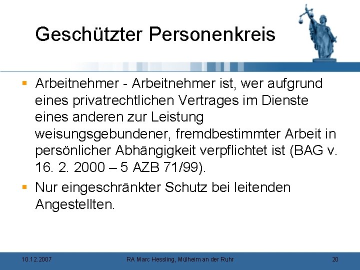 Geschützter Personenkreis § Arbeitnehmer - Arbeitnehmer ist, wer aufgrund eines privatrechtlichen Vertrages im Dienste