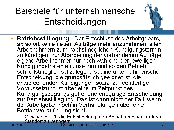 Beispiele für unternehmerische Entscheidungen § Betriebsstilllegung - Der Entschluss des Arbeitgebers, ab sofort keine