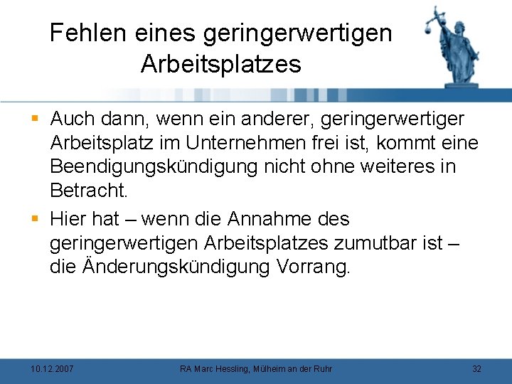 Fehlen eines geringerwertigen Arbeitsplatzes § Auch dann, wenn ein anderer, geringerwertiger Arbeitsplatz im Unternehmen