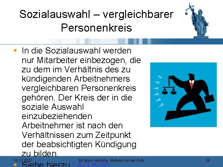 Sozialauswahl – vergleichbarer Personenkreis § In die Sozialauswahl werden nur Mitarbeiter einbezogen, die zu