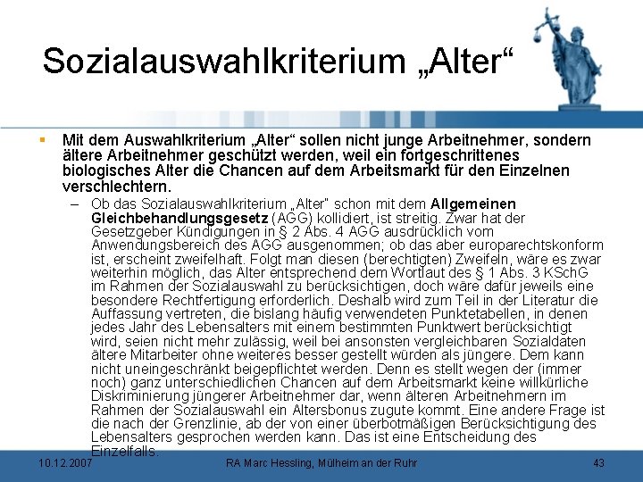 Sozialauswahlkriterium „Alter“ § Mit dem Auswahlkriterium „Alter“ sollen nicht junge Arbeitnehmer, sondern ältere Arbeitnehmer