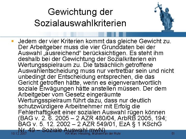 Gewichtung der Sozialauswahlkriterien § Jedem der vier Kriterien kommt das gleiche Gewicht zu. Der