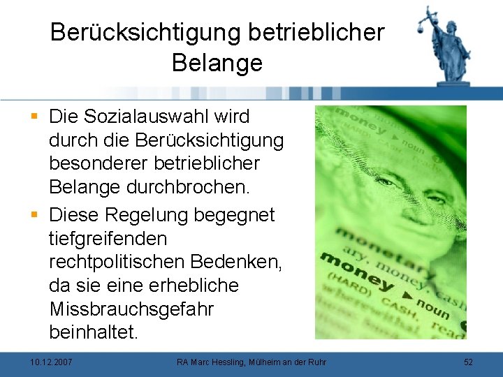 Berücksichtigung betrieblicher Belange § Die Sozialauswahl wird durch die Berücksichtigung besonderer betrieblicher Belange durchbrochen.