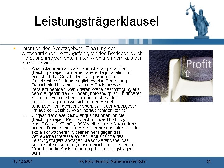 Leistungsträgerklausel § Intention des Gesetzgebers: Erhaltung der wirtschaftlichen Leistungsfähigkeit des Betriebes durch Herausnahme von