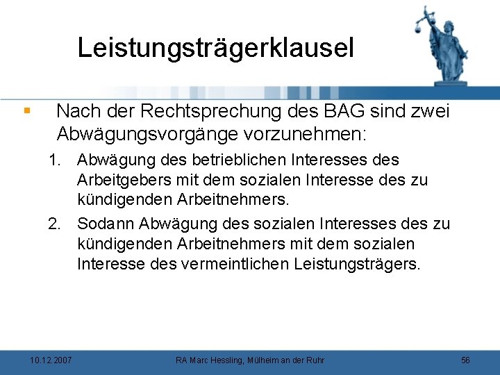 Leistungsträgerklausel § Nach der Rechtsprechung des BAG sind zwei Abwägungsvorgänge vorzunehmen: 1. Abwägung des