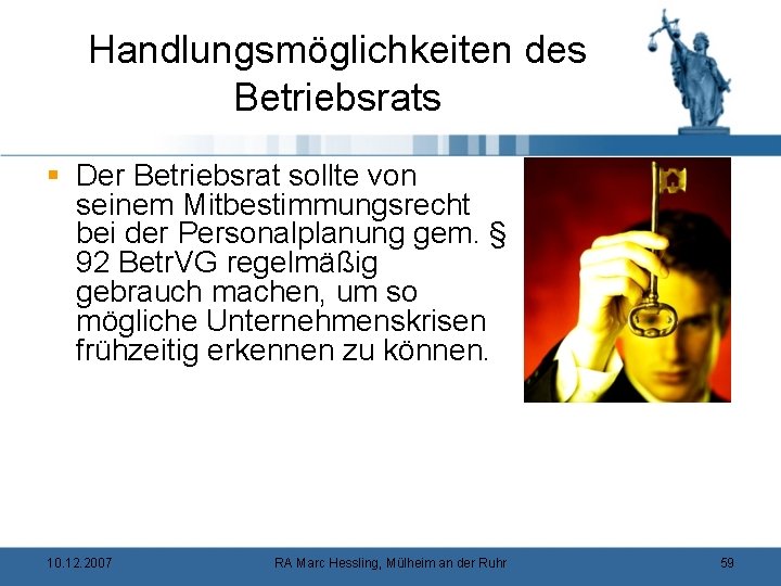 Handlungsmöglichkeiten des Betriebsrats § Der Betriebsrat sollte von seinem Mitbestimmungsrecht bei der Personalplanung gem.