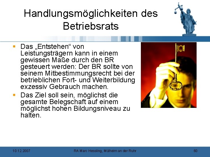 Handlungsmöglichkeiten des Betriebsrats § Das „Entstehen“ von Leistungsträgern kann in einem gewissen Maße durch