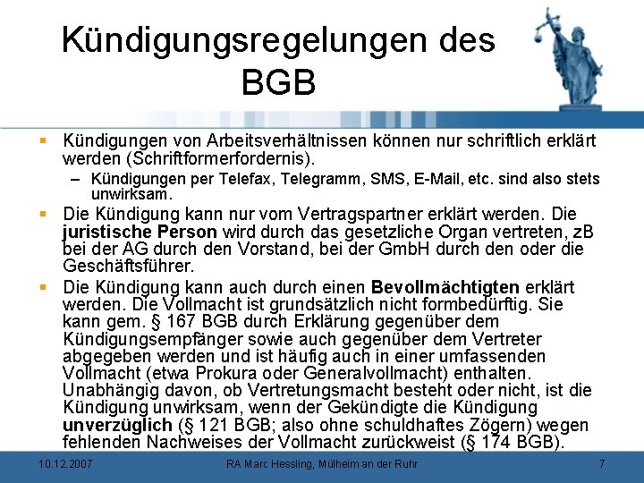 Kündigungsregelungen des BGB § Kündigungen von Arbeitsverhältnissen können nur schriftlich erklärt werden (Schriftformerfordernis). –