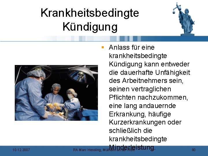 Krankheitsbedingte Kündigung 10. 12. 2007 § Anlass für eine krankheitsbedingte Kündigung kann entweder die