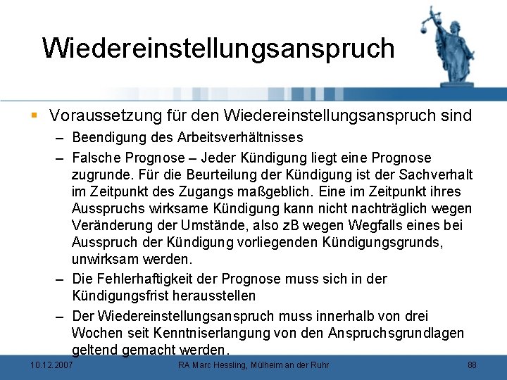 Wiedereinstellungsanspruch § Voraussetzung für den Wiedereinstellungsanspruch sind – Beendigung des Arbeitsverhältnisses – Falsche Prognose