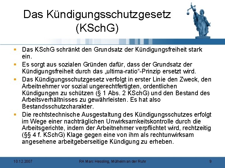 Das Kündigungsschutzgesetz (KSch. G) § Das KSch. G schränkt den Grundsatz der Kündigungsfreiheit stark