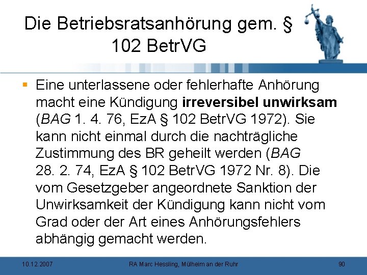 Die Betriebsratsanhörung gem. § 102 Betr. VG § Eine unterlassene oder fehlerhafte Anhörung macht