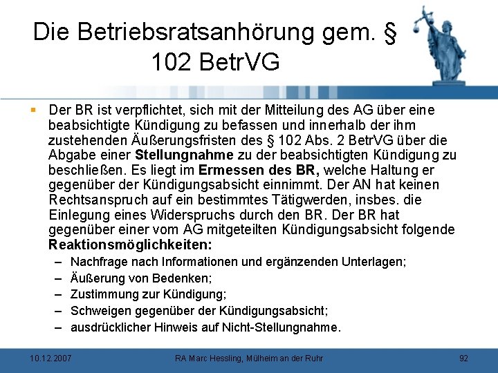 Die Betriebsratsanhörung gem. § 102 Betr. VG § Der BR ist verpflichtet, sich mit