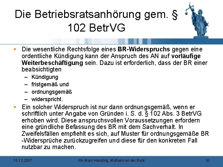 Die Betriebsratsanhörung gem. § 102 Betr. VG § Die wesentliche Rechtsfolge eines BR-Widerspruchs gegen