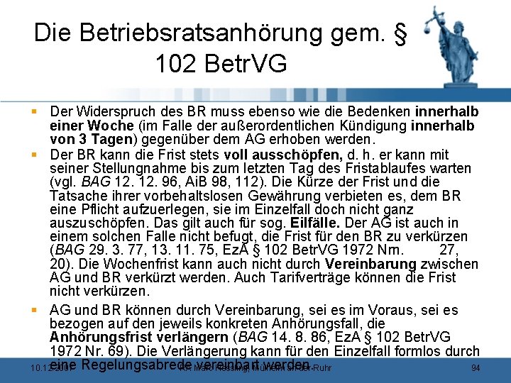 Die Betriebsratsanhörung gem. § 102 Betr. VG § Der Widerspruch des BR muss ebenso