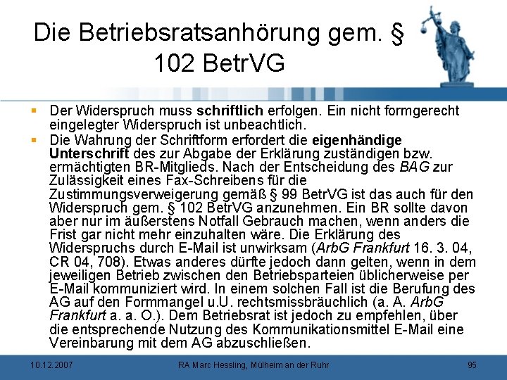 Die Betriebsratsanhörung gem. § 102 Betr. VG § Der Widerspruch muss schriftlich erfolgen. Ein