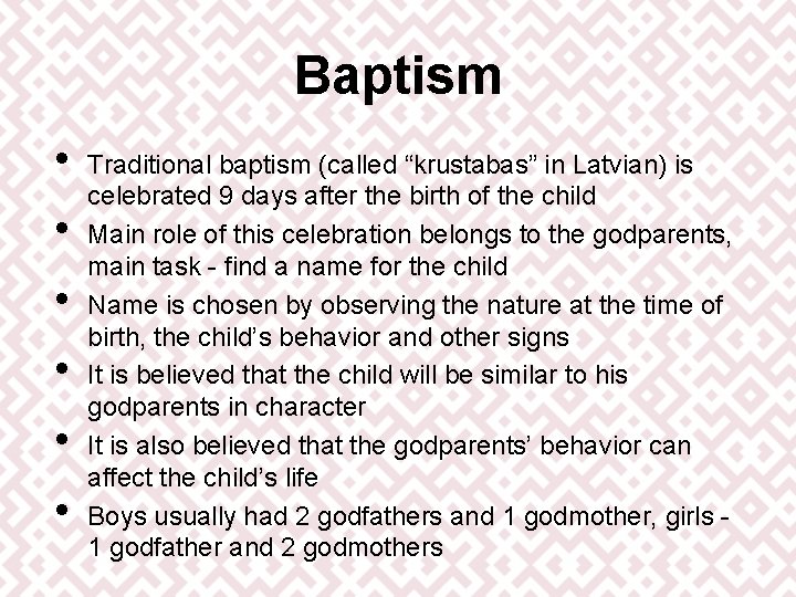 Baptism • • • Traditional baptism (called “krustabas” in Latvian) is celebrated 9 days Baptism • • • Traditional baptism (called “krustabas” in Latvian) is celebrated 9 days