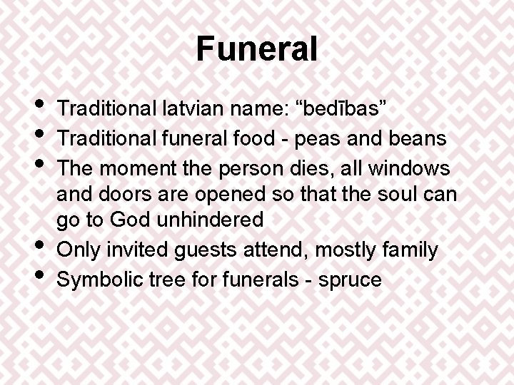 Funeral • • • Traditional latvian name: “bedības” Traditional funeral food - peas and Funeral • • • Traditional latvian name: “bedības” Traditional funeral food - peas and