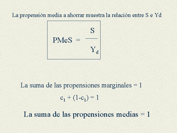 La propensión media a ahorrar muestra la relación entre S e Yd S PMe.
