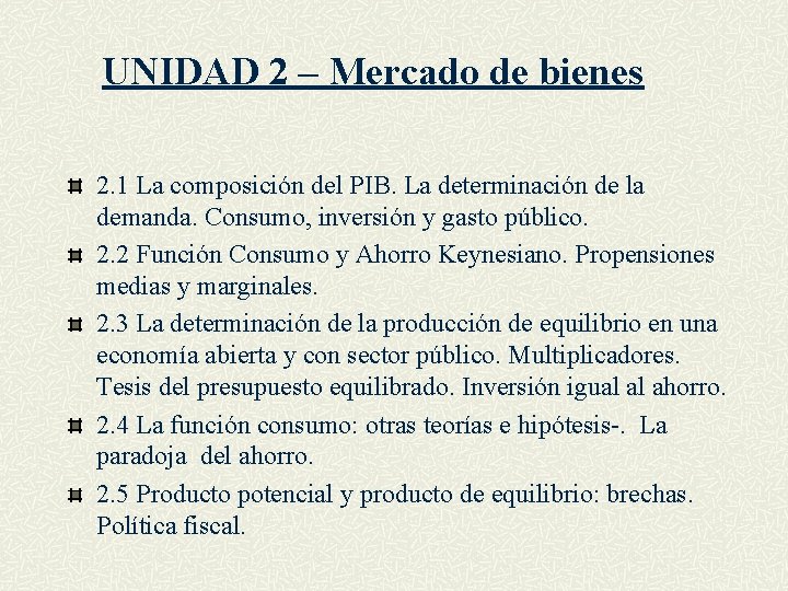 UNIDAD 2 – Mercado de bienes 2. 1 La composición del PIB. La determinación