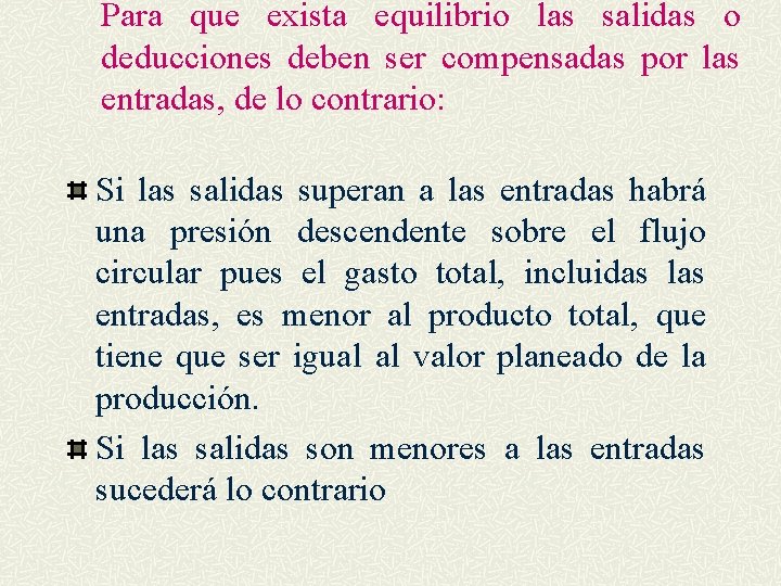 Para que exista equilibrio las salidas o deducciones deben ser compensadas por las entradas,