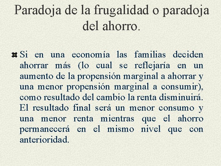 Paradoja de la frugalidad o paradoja del ahorro. Si en una economía las familias