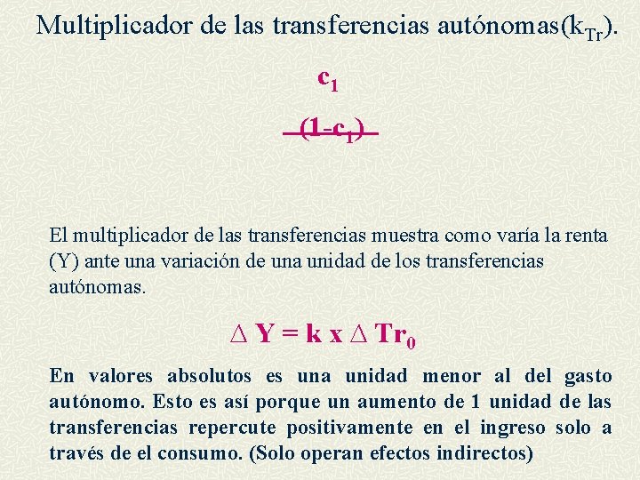 Multiplicador de las transferencias autónomas(k. Tr). c 1 (1 -c 1) El multiplicador de